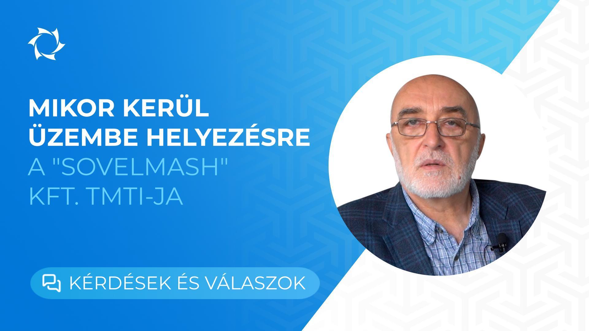 A "Sovelmash" Kft. TMTI beindításának határidejei: válaszok a befektetők kérdéseire