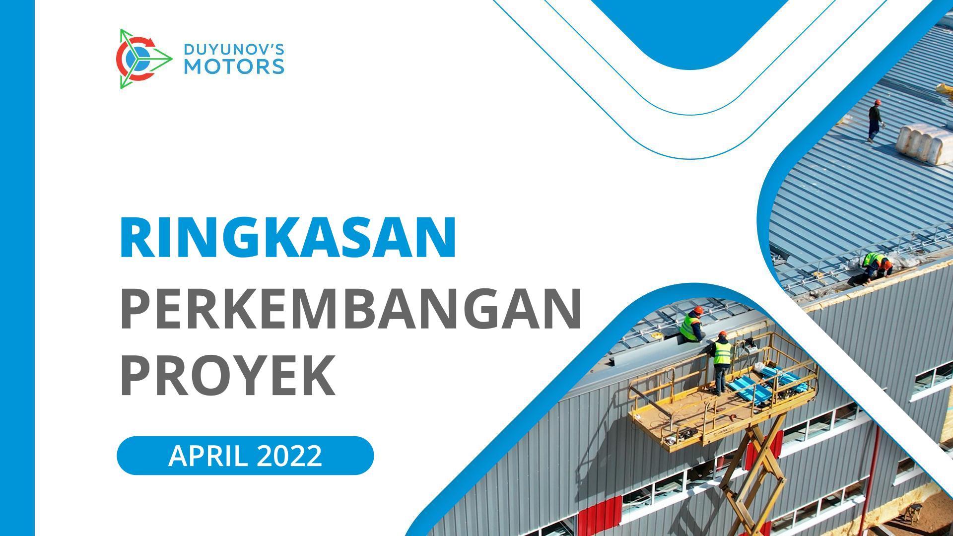 Ringkasan April: perkembangan penting dalam proyek "Motor Duyunov" bulan ini