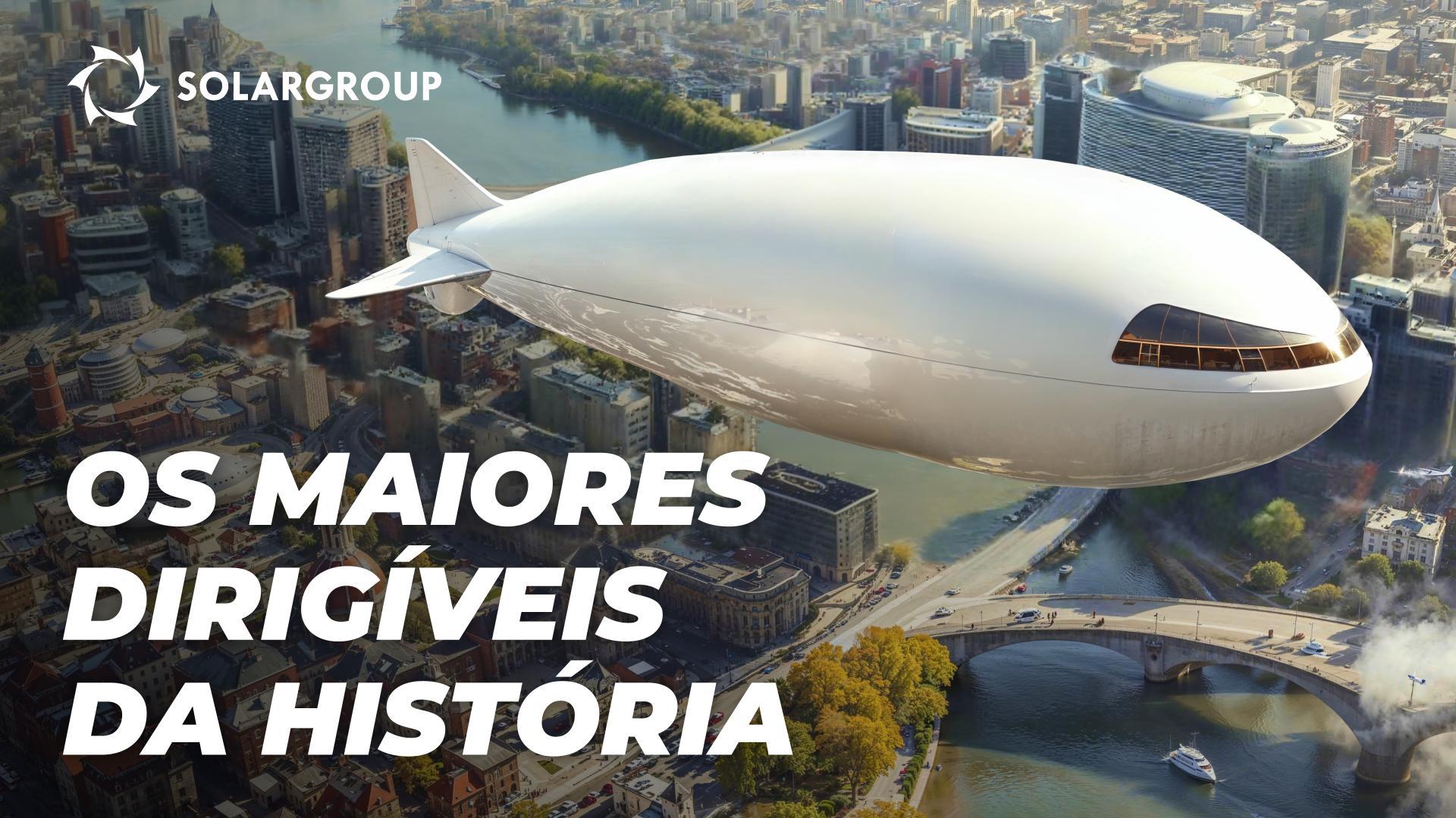 Dirigíveis de dimensões record: no passado e no presente