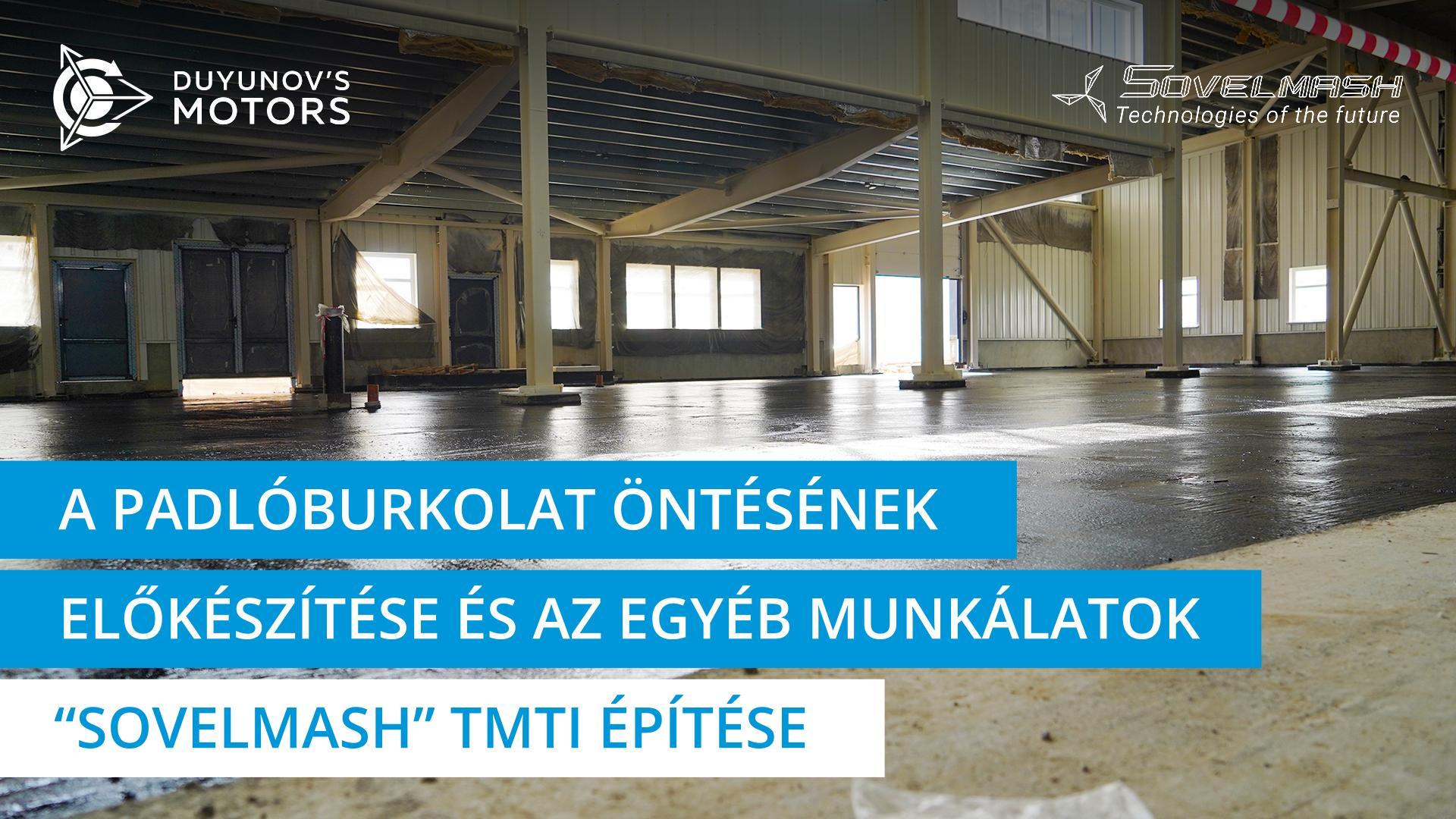 A padlóburkolat öntésének előkészítése és az egyéb munkálatok | A „Sovelmash" TMTI építése