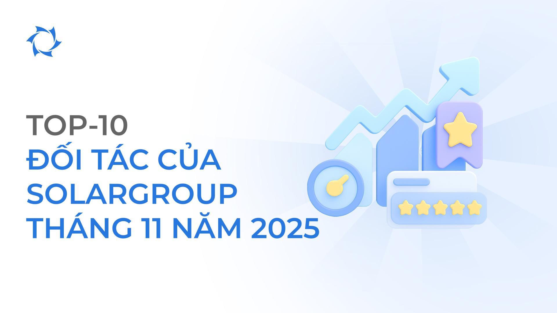 Xin chúc mừng! TOP-10 đối tác của SOLARGROUP từ Việt Nam theo kết quả bảng xếp hạng tháng 11 năm 2025!