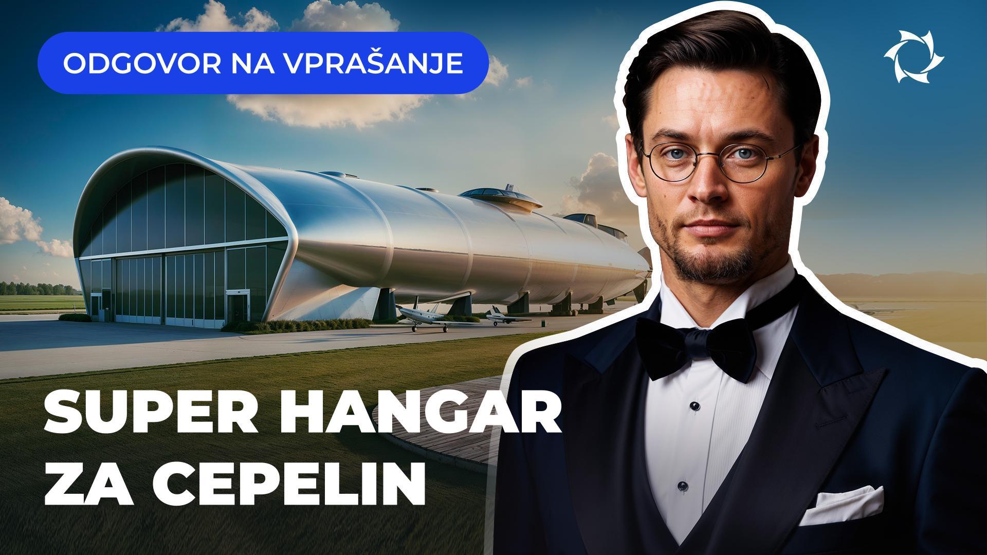Zakaj cepelin potrebuje ogromen hangar: ga je težko shraniti, podnebje ni primerno?