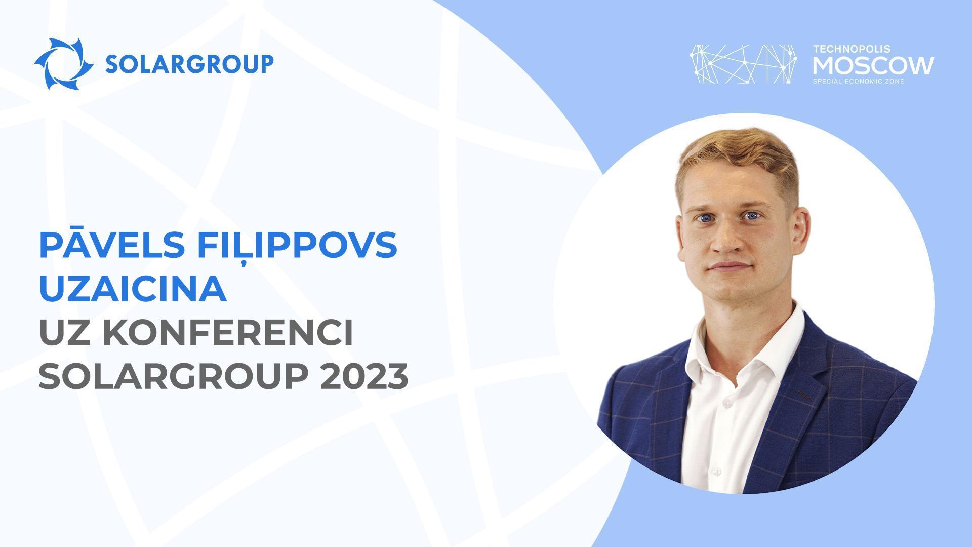 «To gaida visi investori un projektu partneri», – Pāvels Fiļippovs par gaidāmo SOLARGROUP konferenci