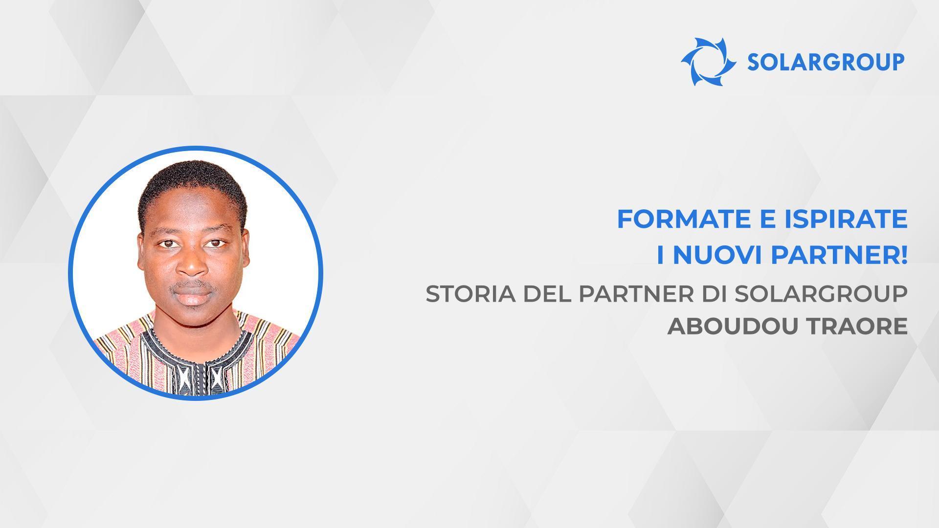 Come aumentare il proprio reddito di 40 volte | La storia del partner di SOLARGROUP Aboudou Traore