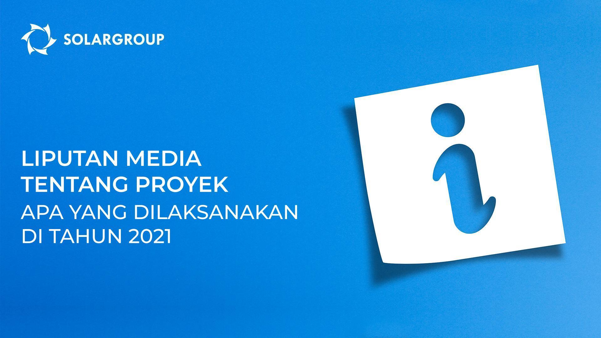 Liputan media tentang proyek: apa yang dilaksanakan di tahun 2021
