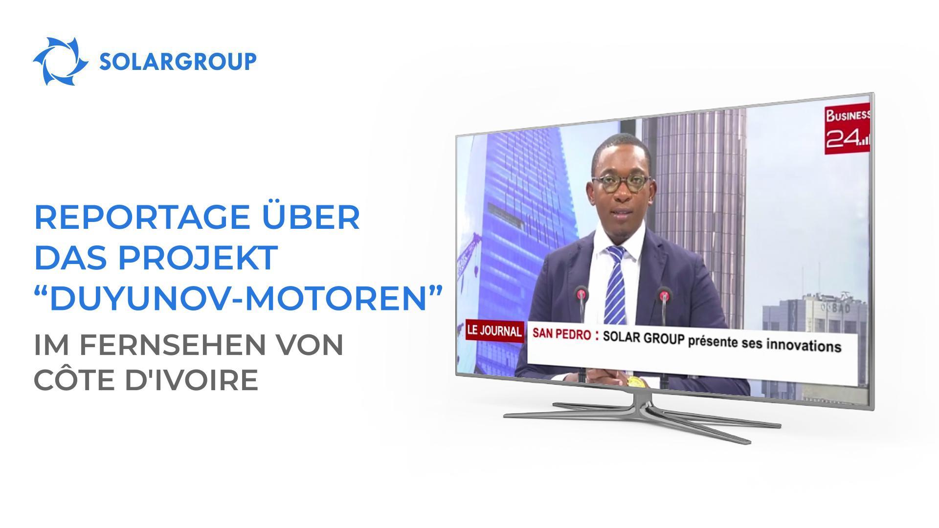 Der Fernsehsender "Business 24" veröffentlichte eine Reportage über das Projekt "Duyunov-Motoren"