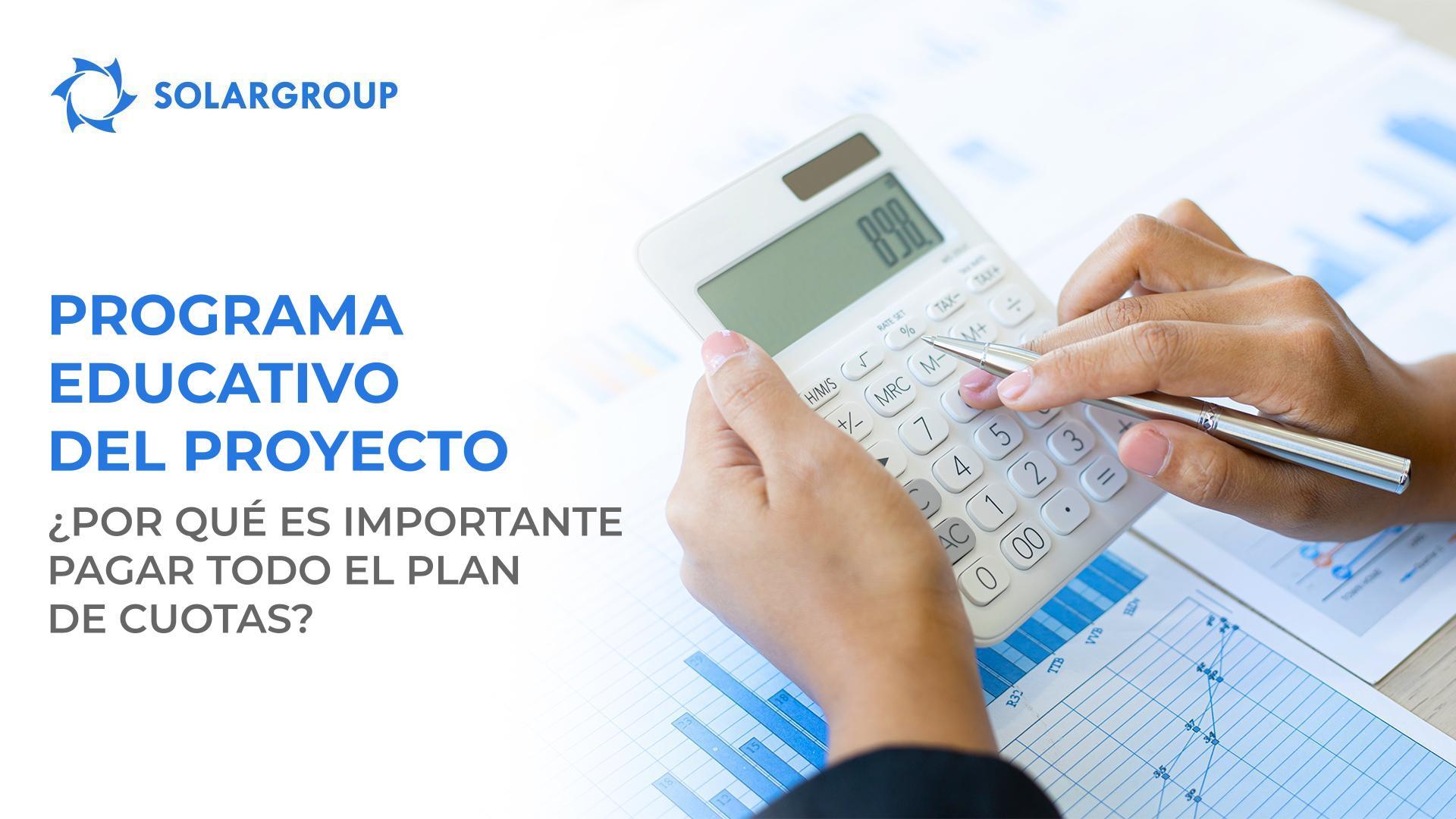Programa educativo del proyecto: ¿por qué es importante pagar todo el plan de cuotas?