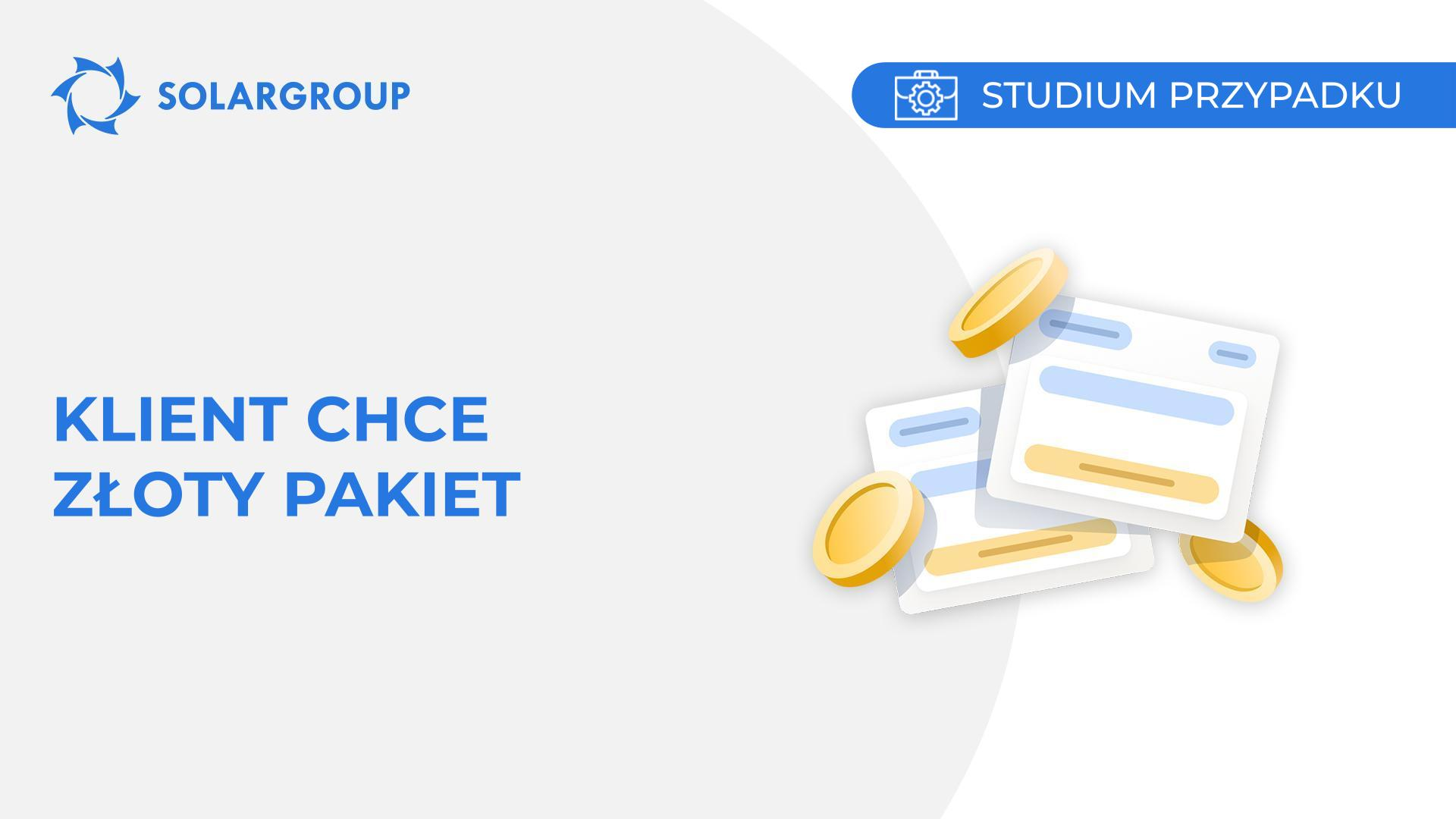 Klient chce Złoty Pakiet | Studium przypadku z życia partnera