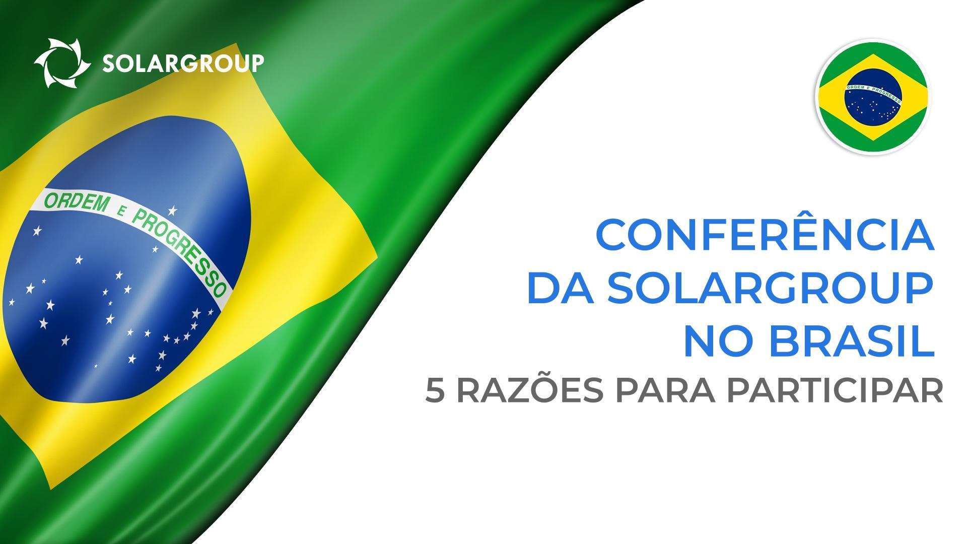 5 razões para participar na conferência da SOLARGROUP no Brasil
