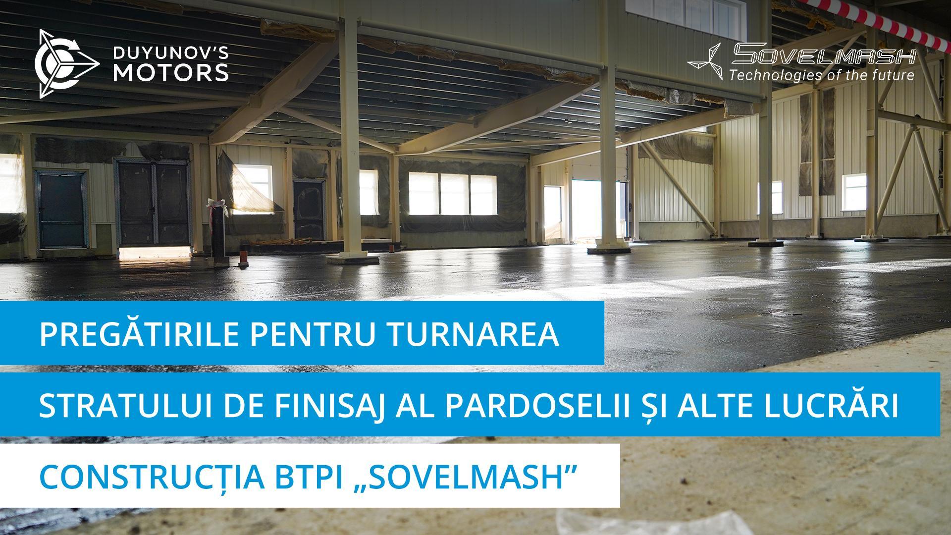 Pregătirile pentru turnarea stratului de finisaj al pardoselii și alte lucrări | Construcția BTPI „Sovelmash”