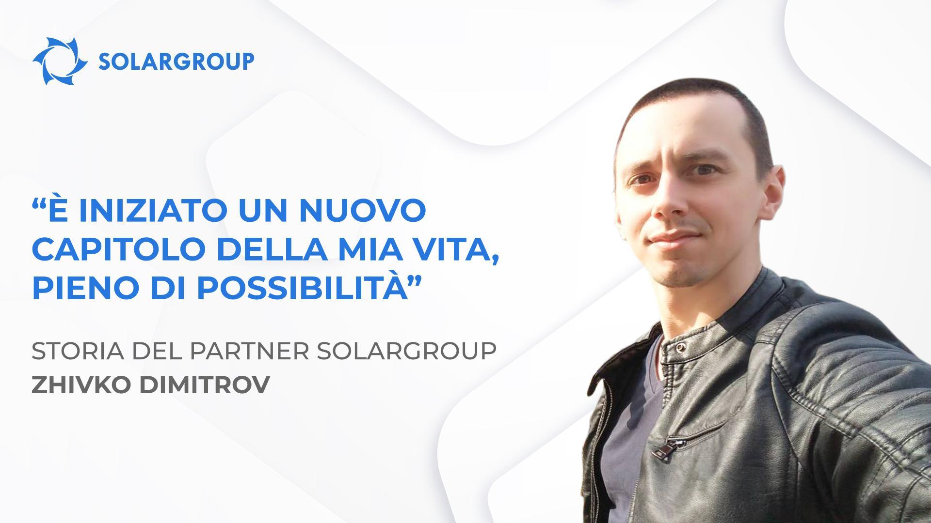 SOLARGROUP ha cambiato il mio modo di vedere la vita | Storia del partner Zhivko Dimitrov