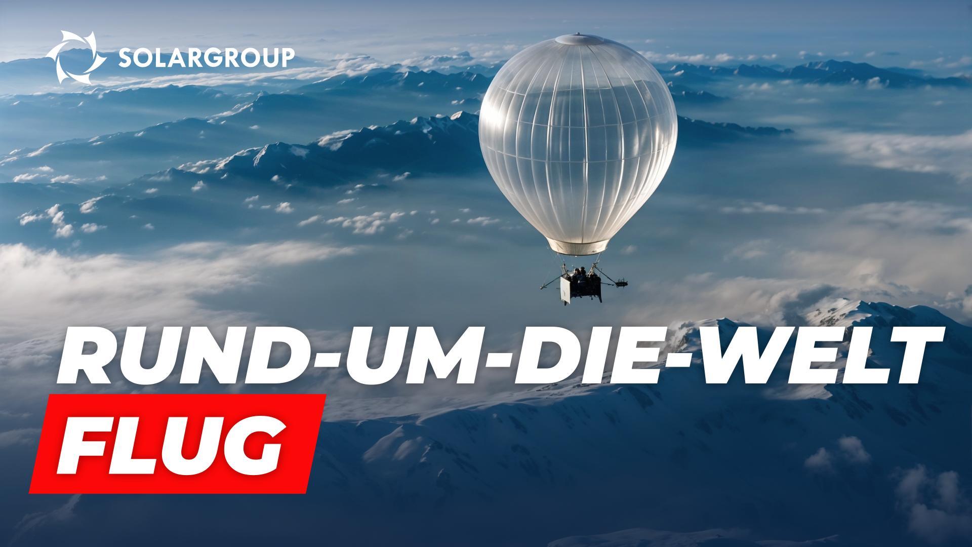 Träume werden wahr: "Luftschiffe der nächsten Generation" nehmen im Februar an der Rund-um-die-Welt-Reise teil