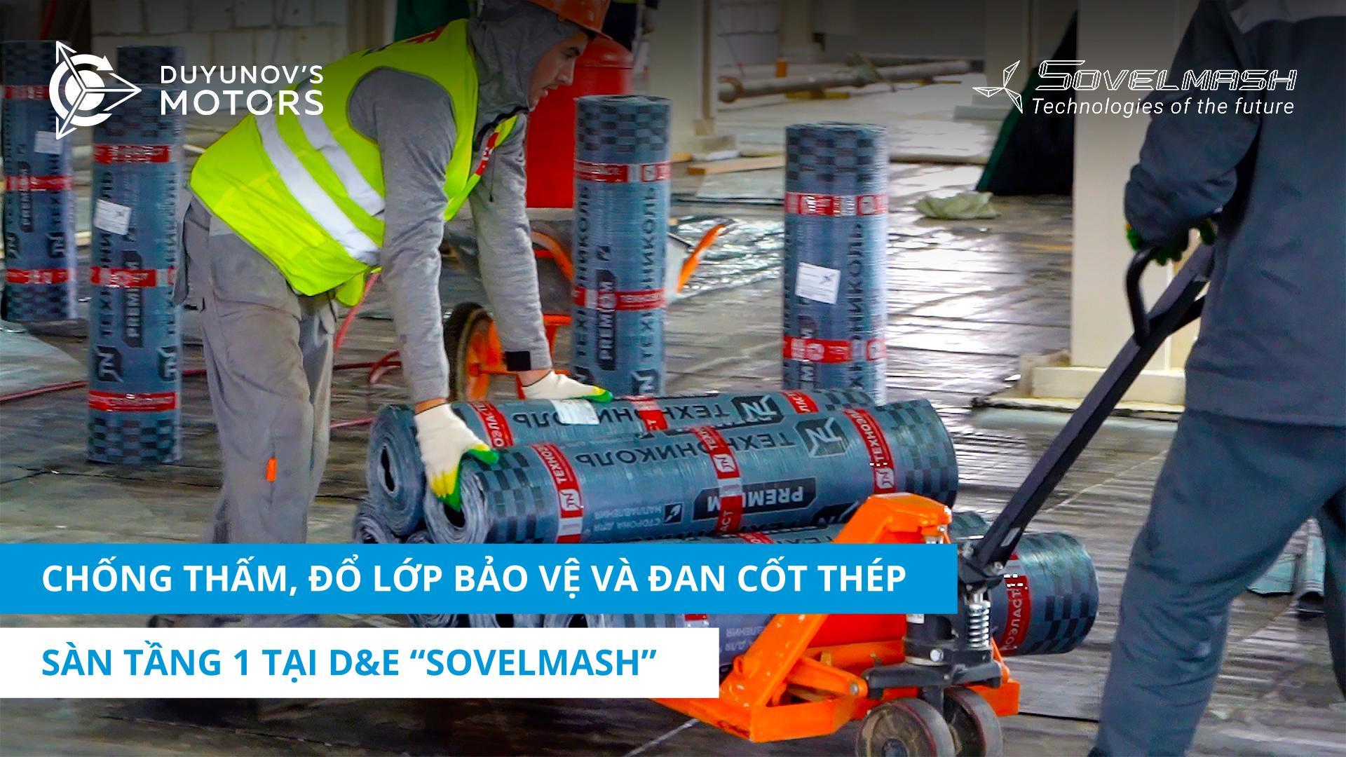 Chống thấm, đổ lớp bảo vệ và đan cốt thép sàn tầng 1 tại D&E "Sovelmash"