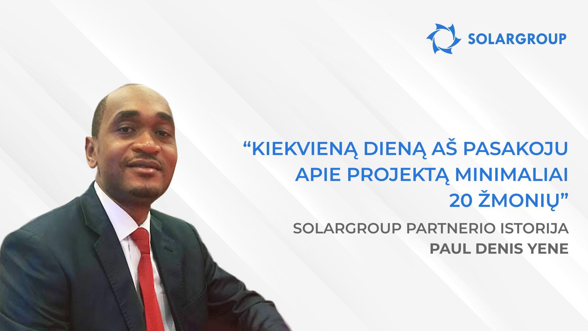 Įmonėje dirba komanda, su kuria labai malonu dirbti | SOLARGROUP partnerio Paul Denis YENE istorija, Kamerūnas