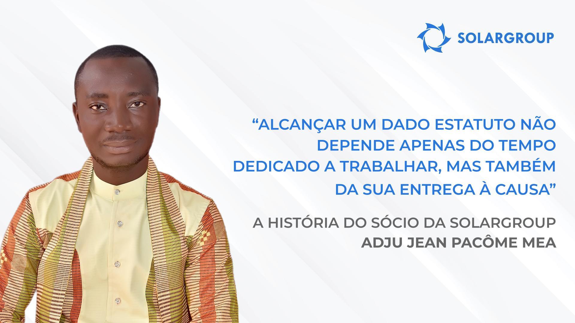 O meu sonho é continuar a potenciar a literacia financeira no meu país | A história do sócio da SOLARGROUP Adju Jean Pacôme Mea