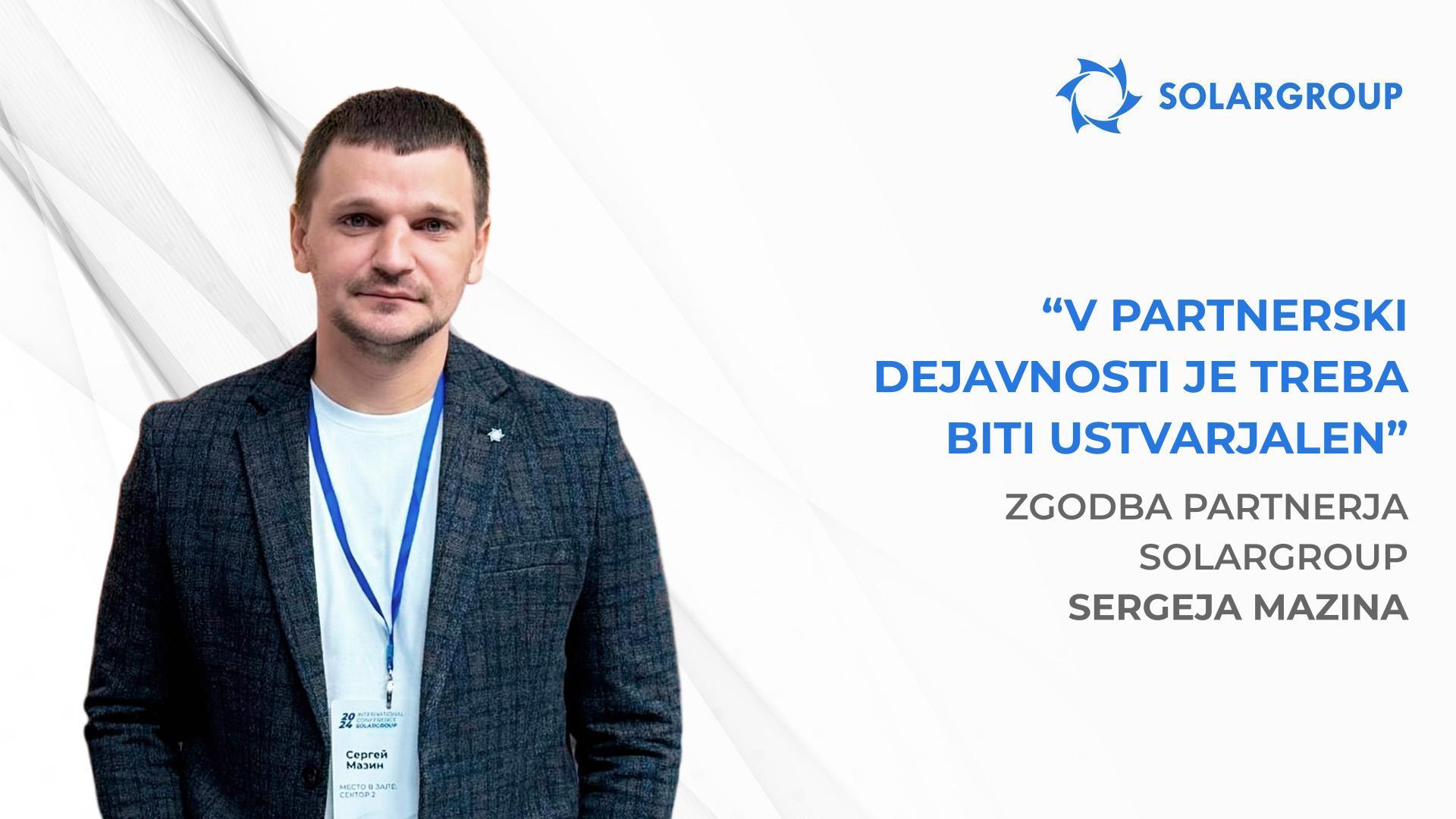 Kako voditi oglaševanje, ki bo prineslo rezultate | Zgodba partnerja SOLARGROUP Sergeja Mazina