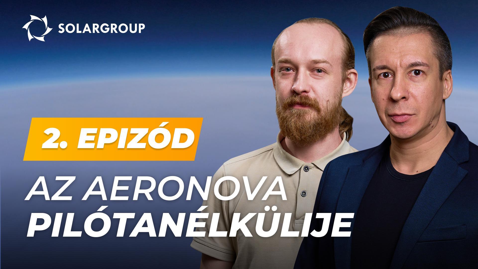 „Újgenerációs-léghajók” keretén belül készül egy pilóta nélküli | AERONOVA Live. 2. epizód