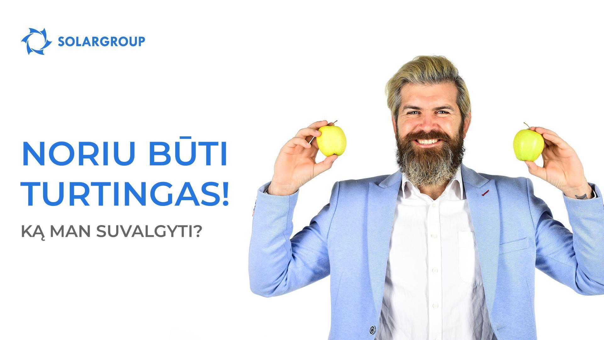 Noriu būti turtingas! Ką man suvalgyti?
