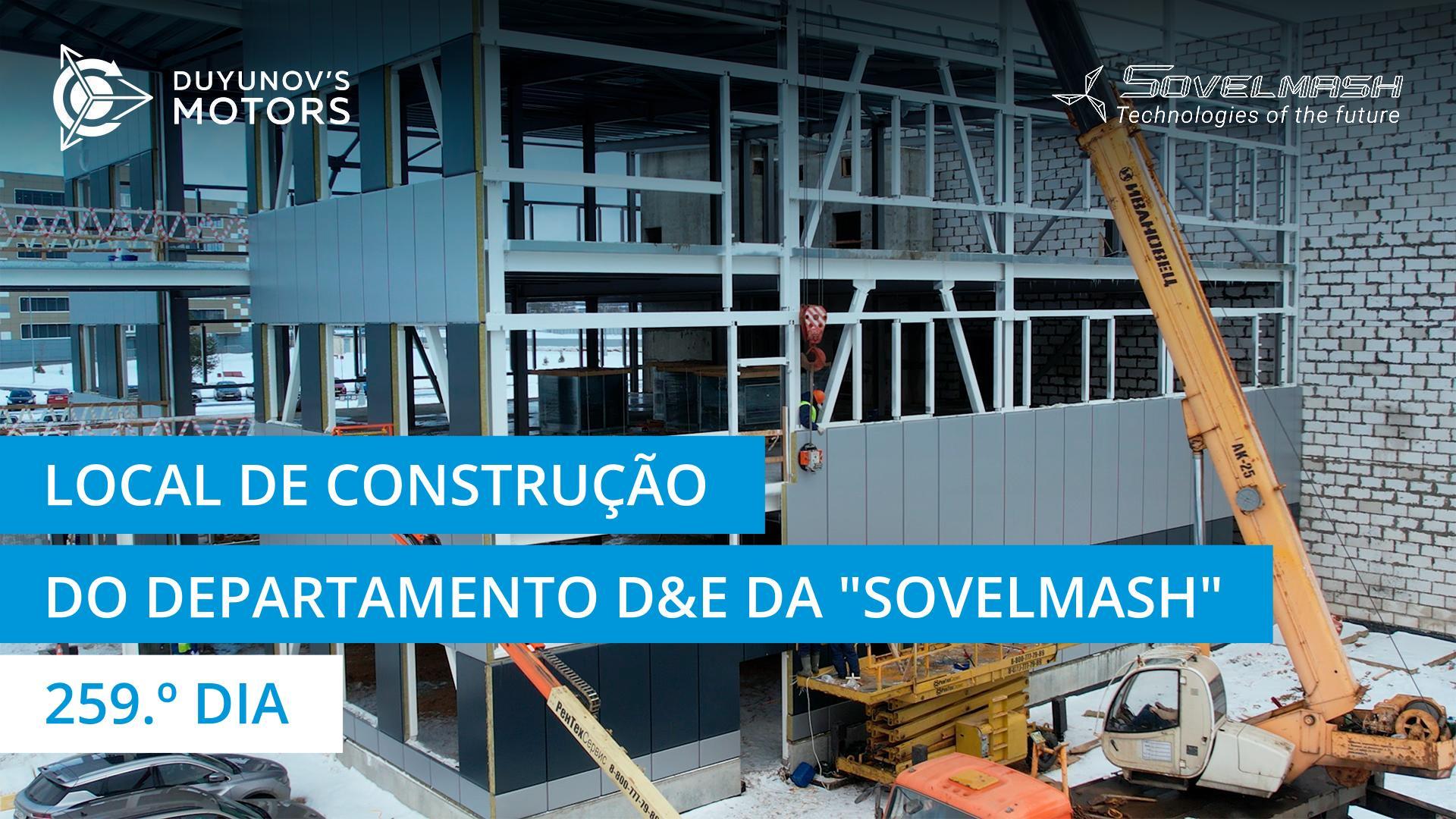 Rotina das atividades de construção na "Sovelmash" | 259.º dia