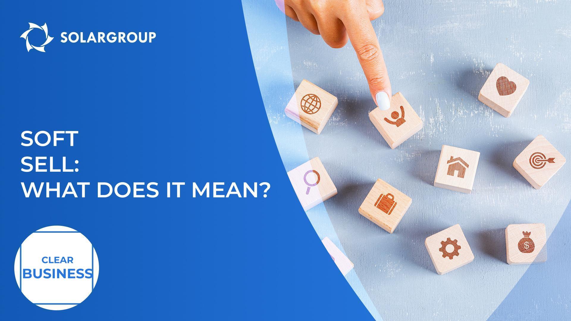 Soft sell: what does it mean? | Clear Business