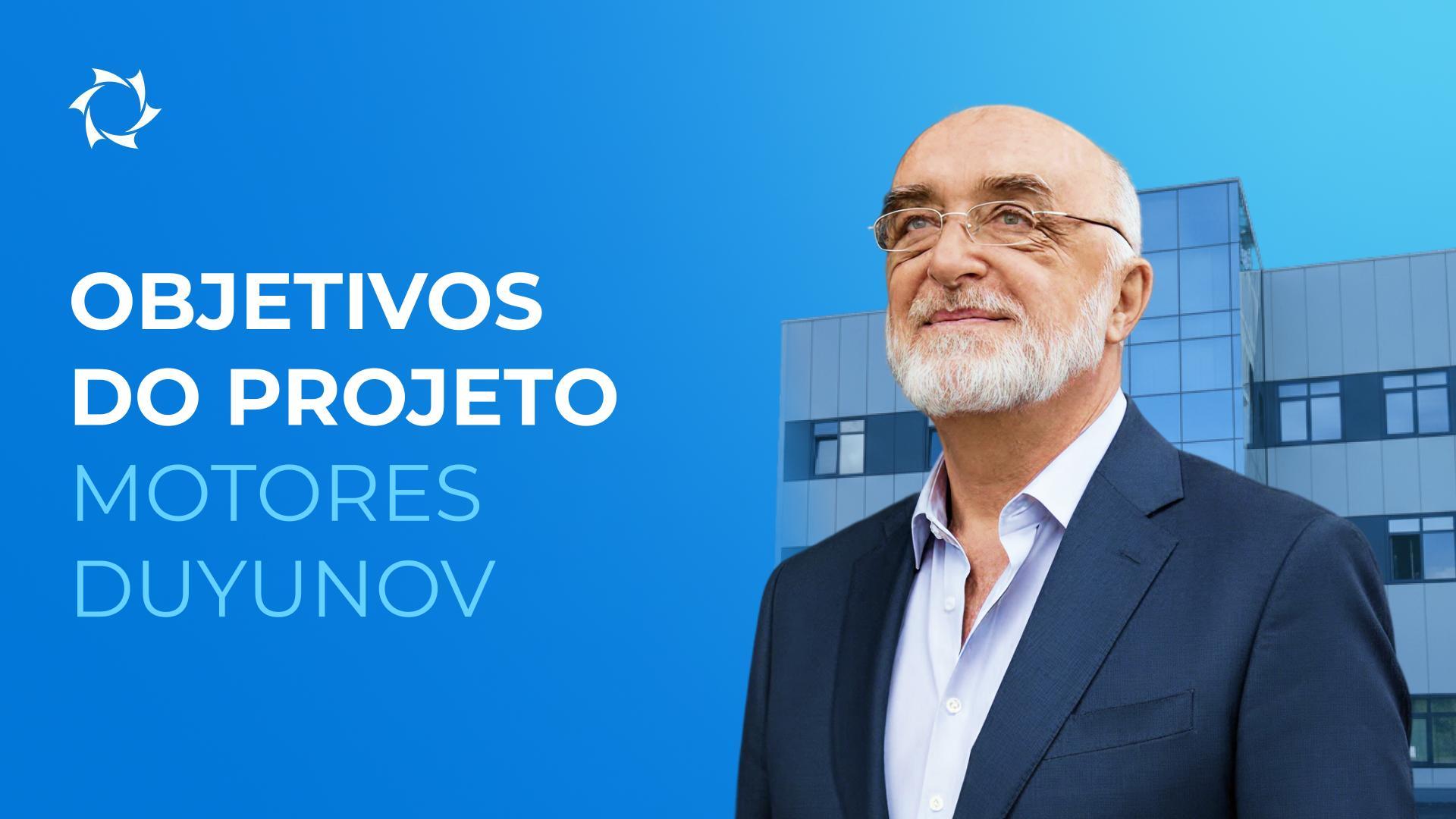 Com que finalidade foi criado o projeto «Motores Duyunov»?