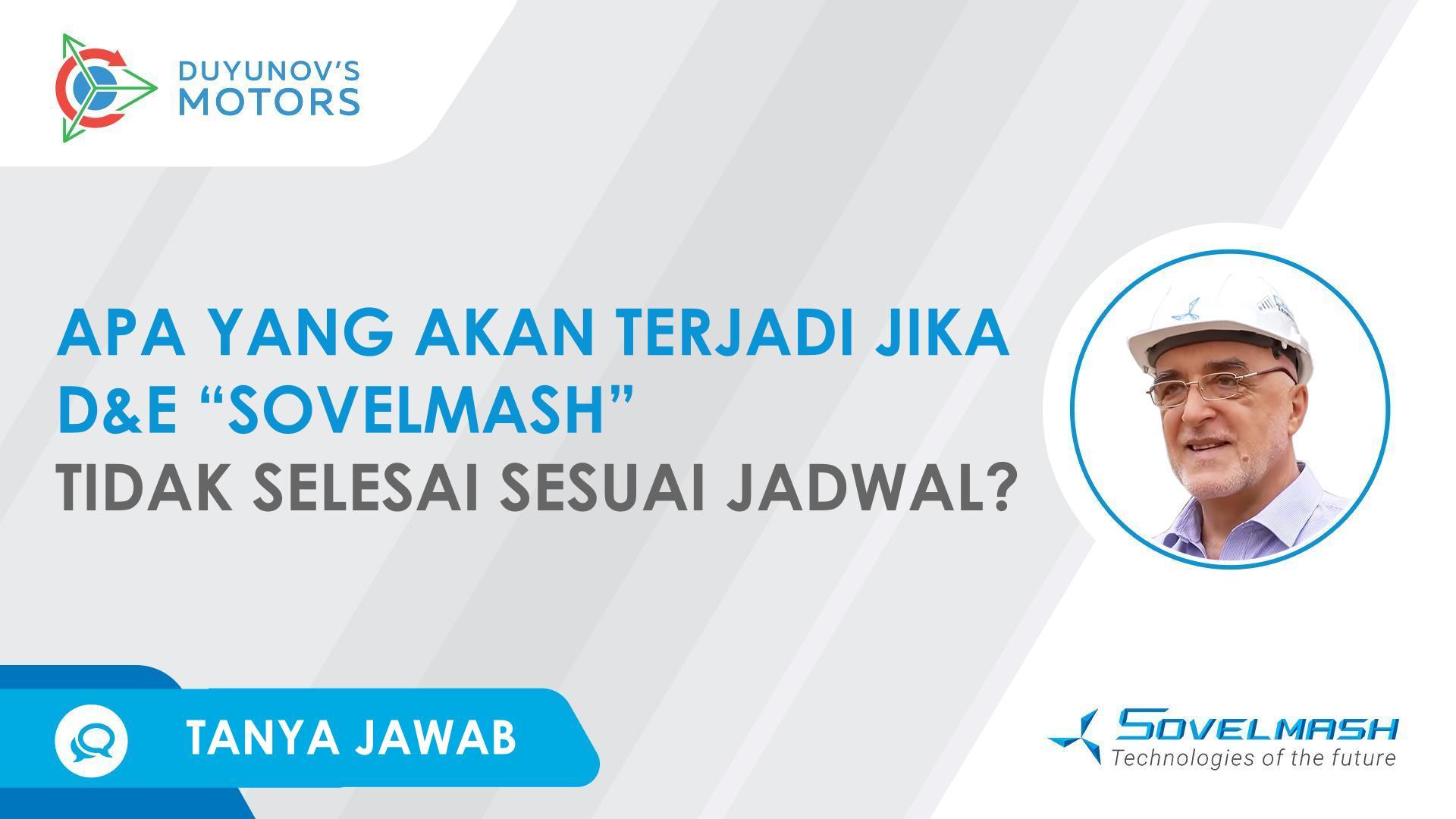 Apa yang akan terjadi jika D&E "Sovelmash" tidak selesai pada kuartal ketiga tahun 2023?