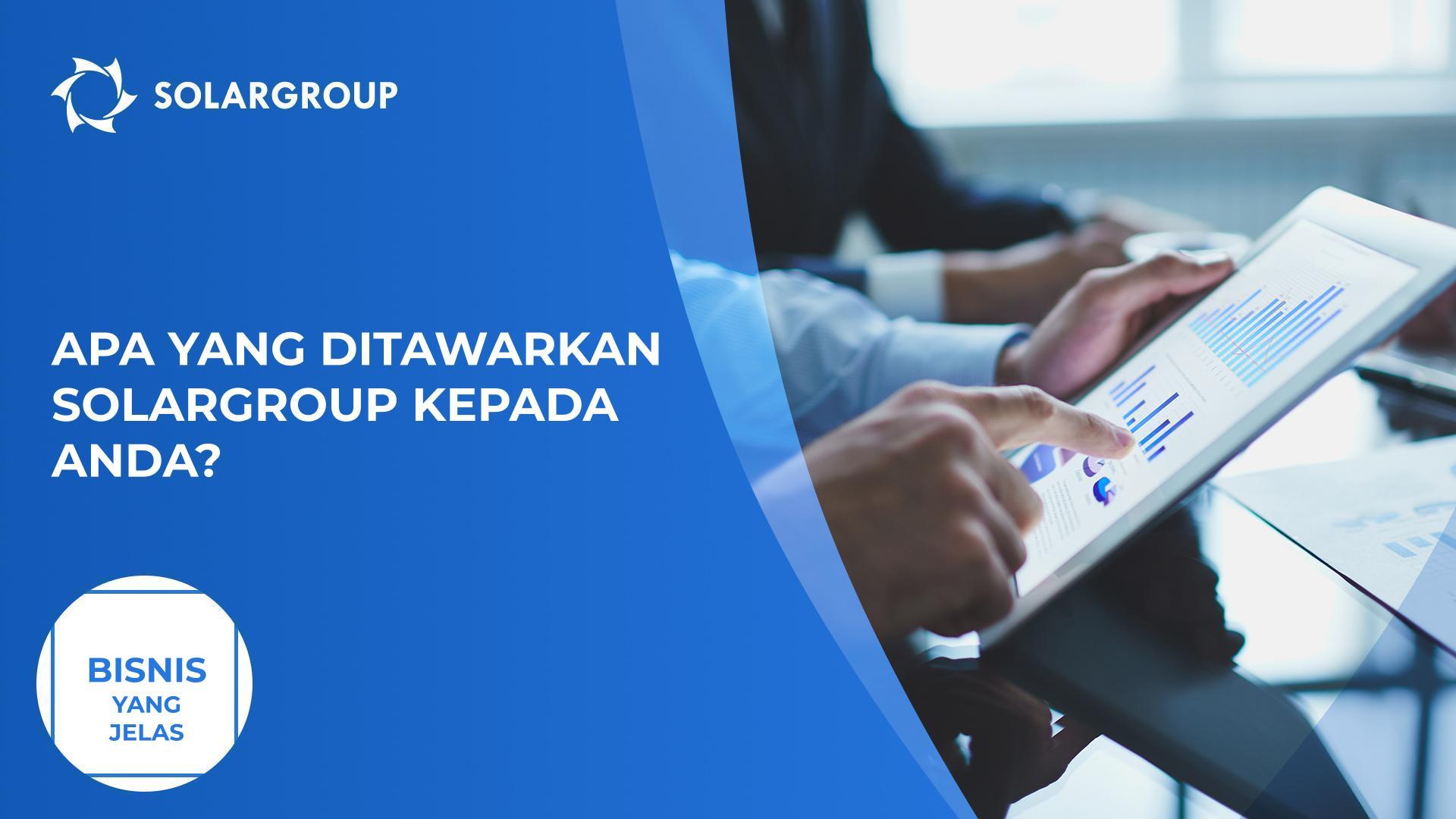Apa yang ditawarkan SOLARGROUP kepada Anda? | Bisnis yang Jelas