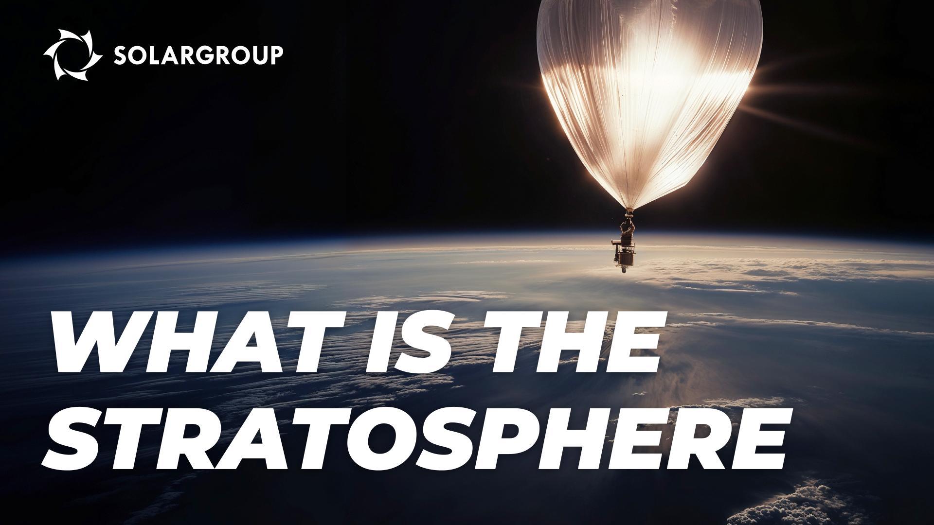 The stratosphere: what happens there, how it affects us, and how we influence it