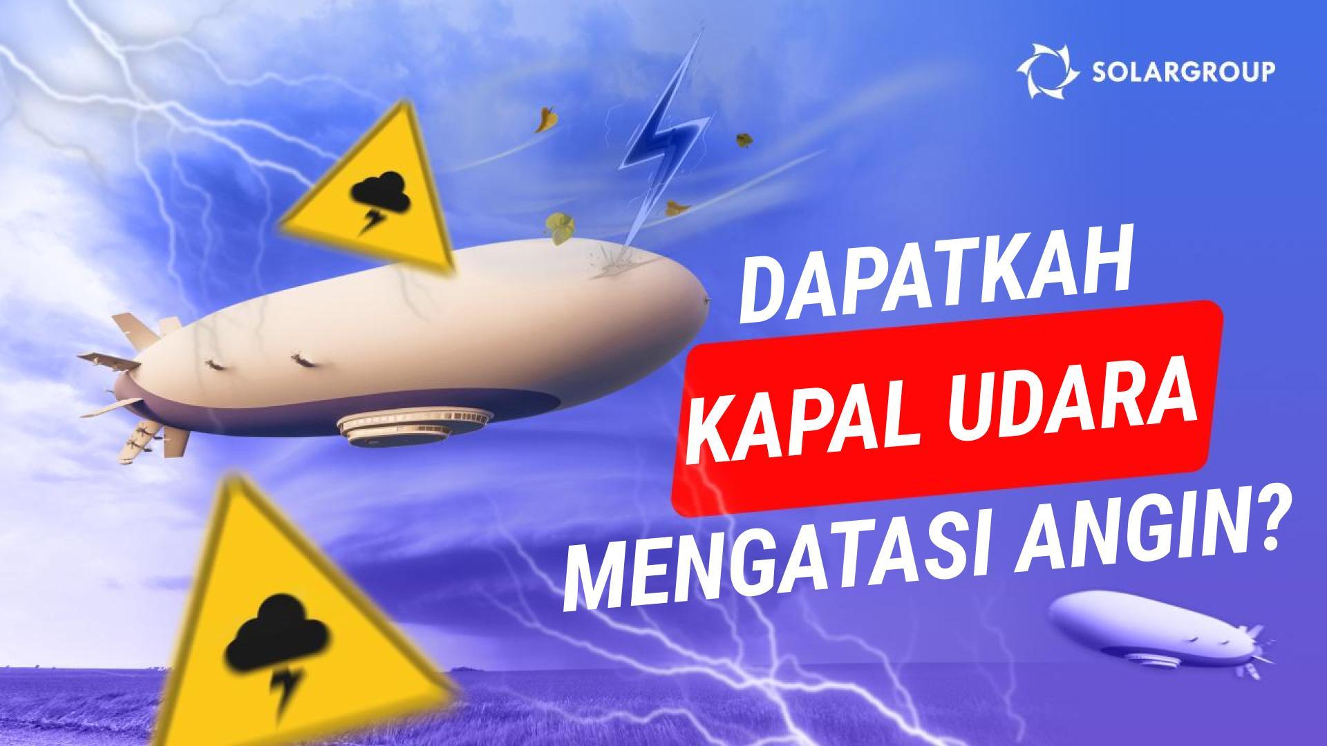 Apakah kapal udara lebih sulit mendarat daripada pesawat terbang atau helikopter? Berapa kecepatan angin yang menerbangkan kapal udara?