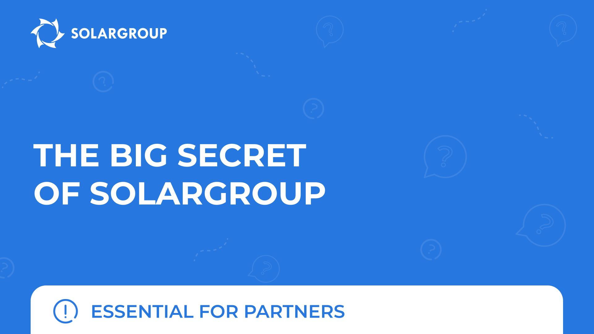 The big secret of SOLARGROUP | Essential for partners