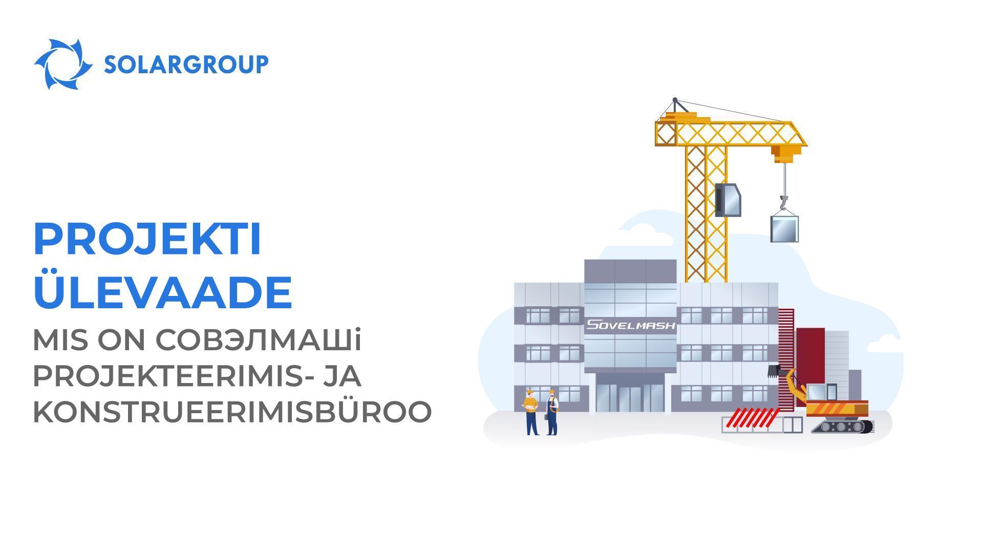 Projekti ülevaade: mis on Совэлмашi projekteerimis- ja konstrueerimisbüroo