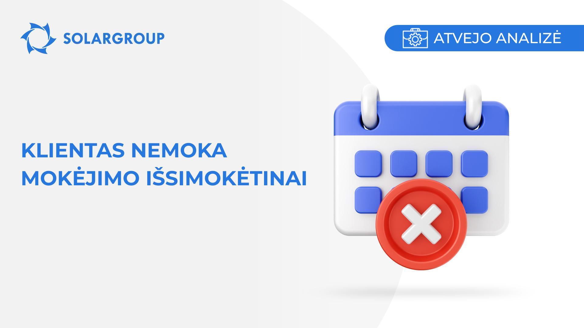 Klientas nemoka mokėjimo išsimokėtinai | Atvejis iš partnerio gyvenimo