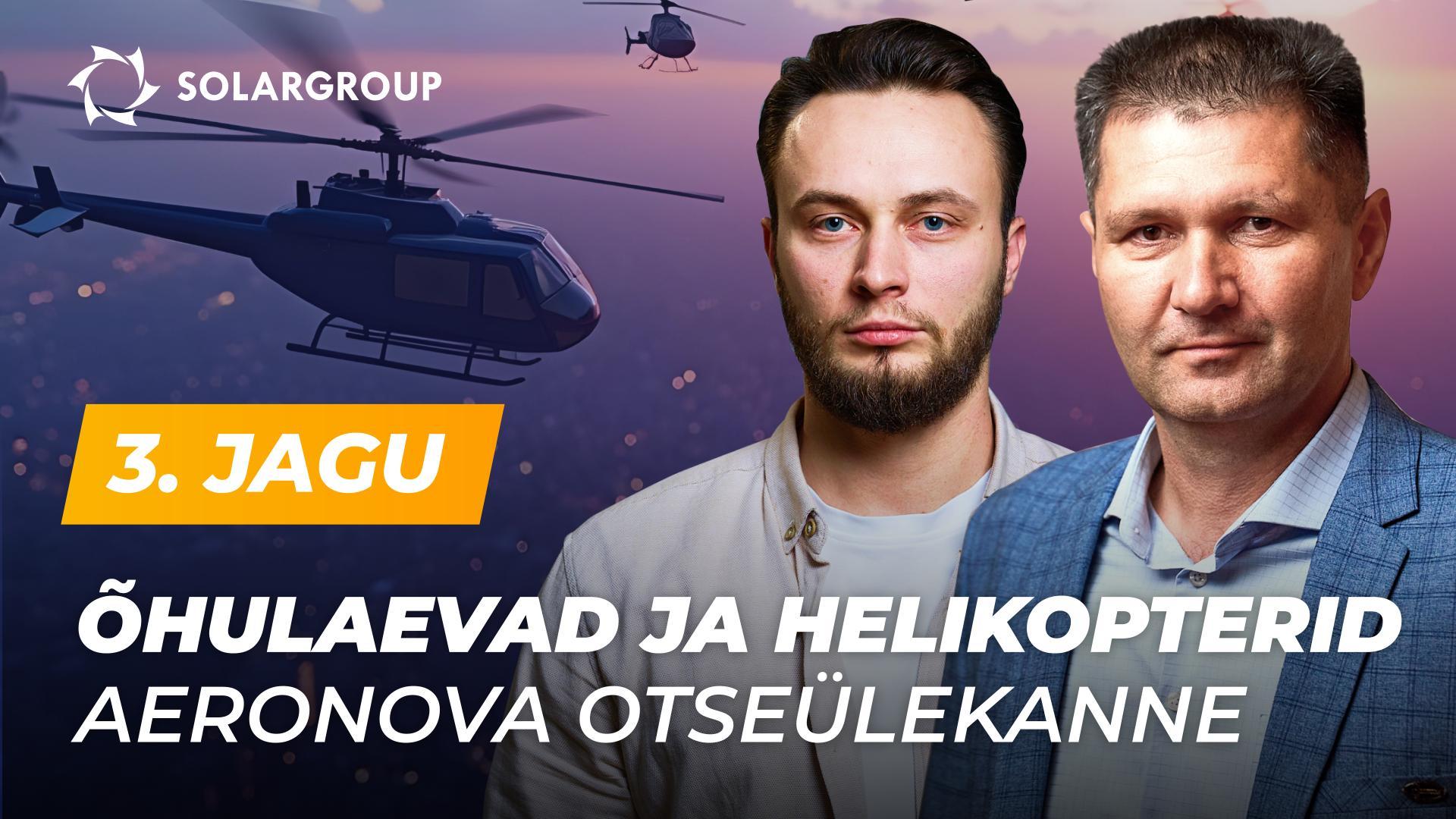 Uue põlvkonna õhulaevade projekt arendab ka helikoptereid? | AERONOVA otseülekanne. 3. jagu