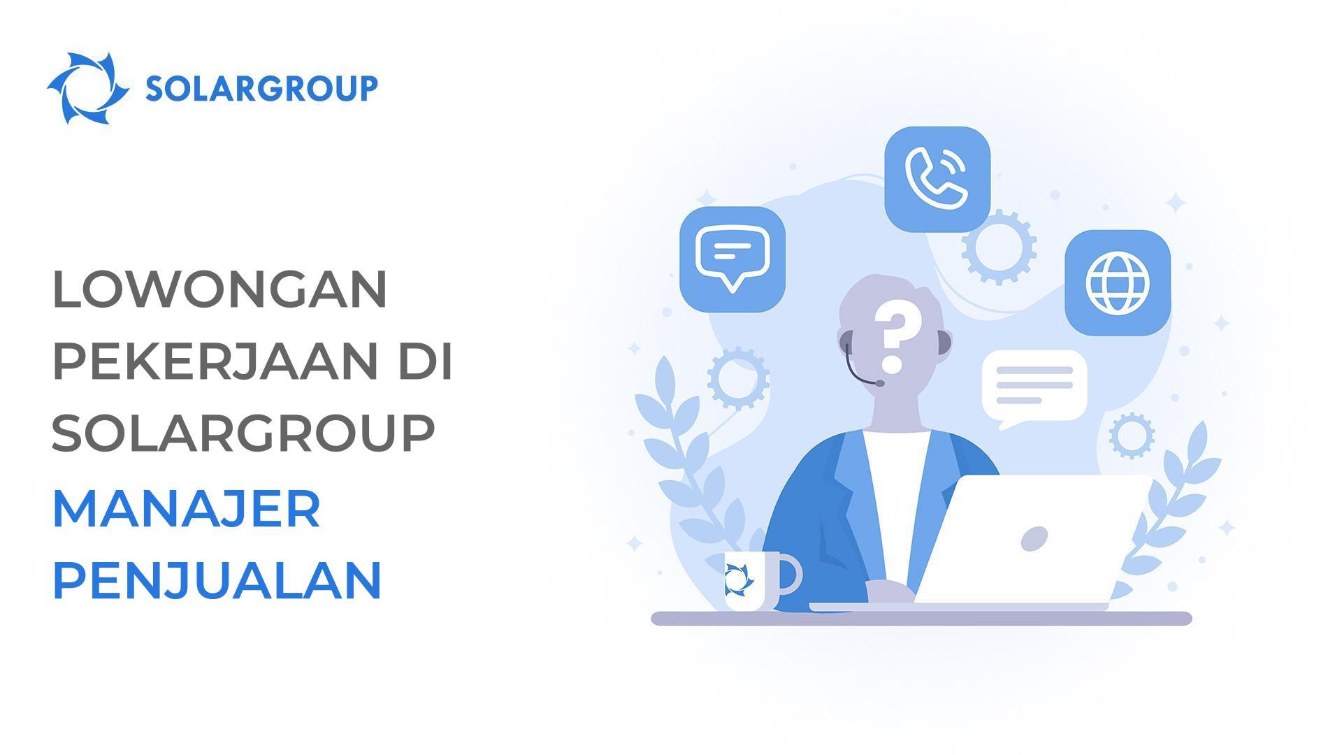Perusahaan keuangan internasional SOLARGROUP membuka lowongan untuk manajer penjualan yang bisa berbahasa Jerman dan Prancis
