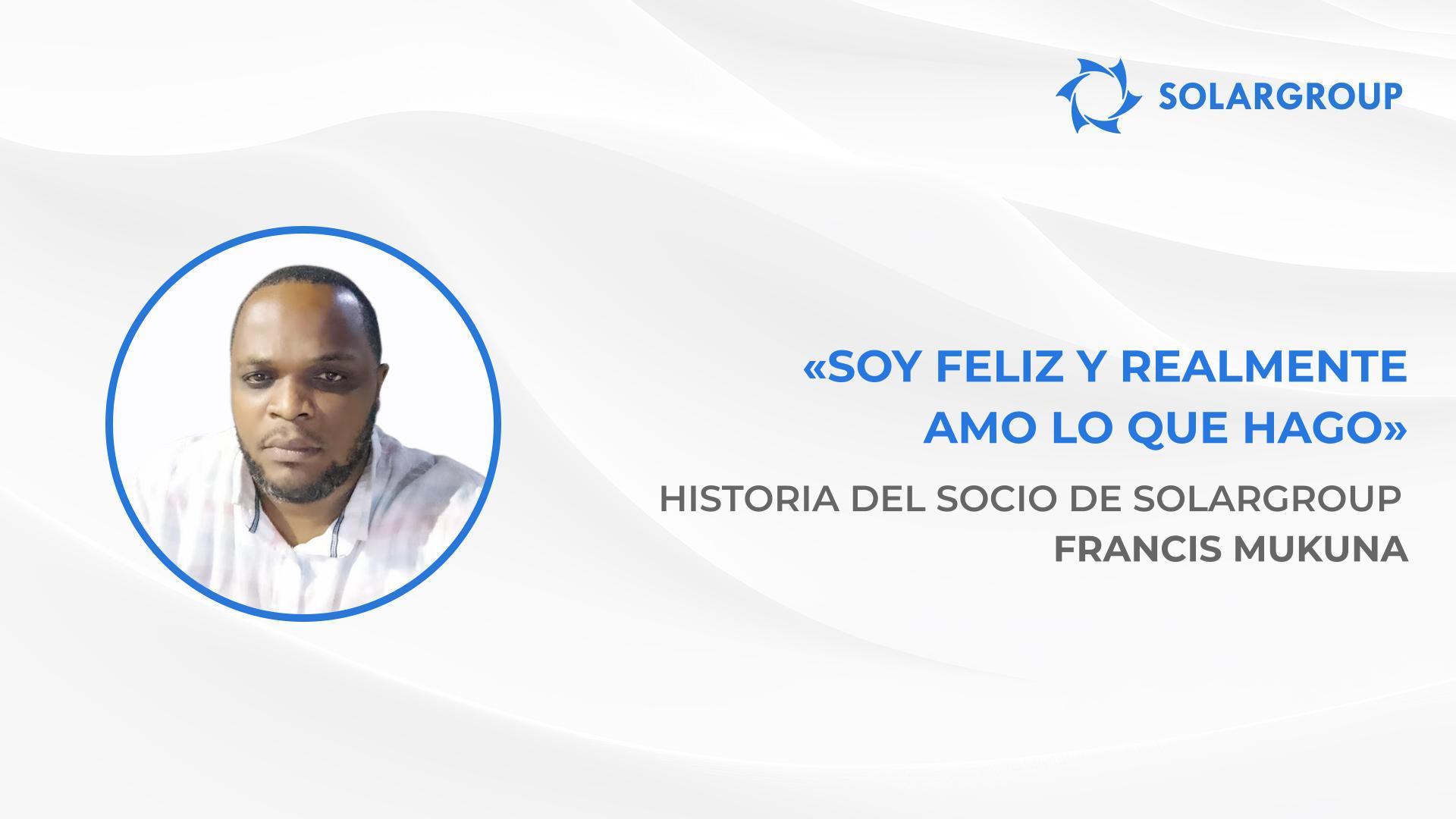 Quiero ser financieramente totalmente independiente | Historia del socio de SOLARGROUP Francis Mukuna
