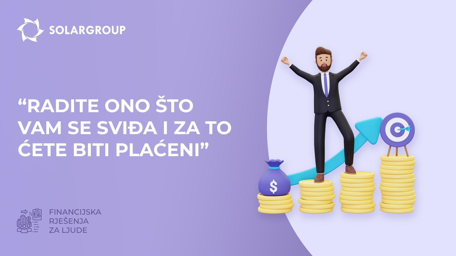 "Radite ono što vam se sviđa i za to ćete biti plaćeni" | Financijska rješenja za ljude