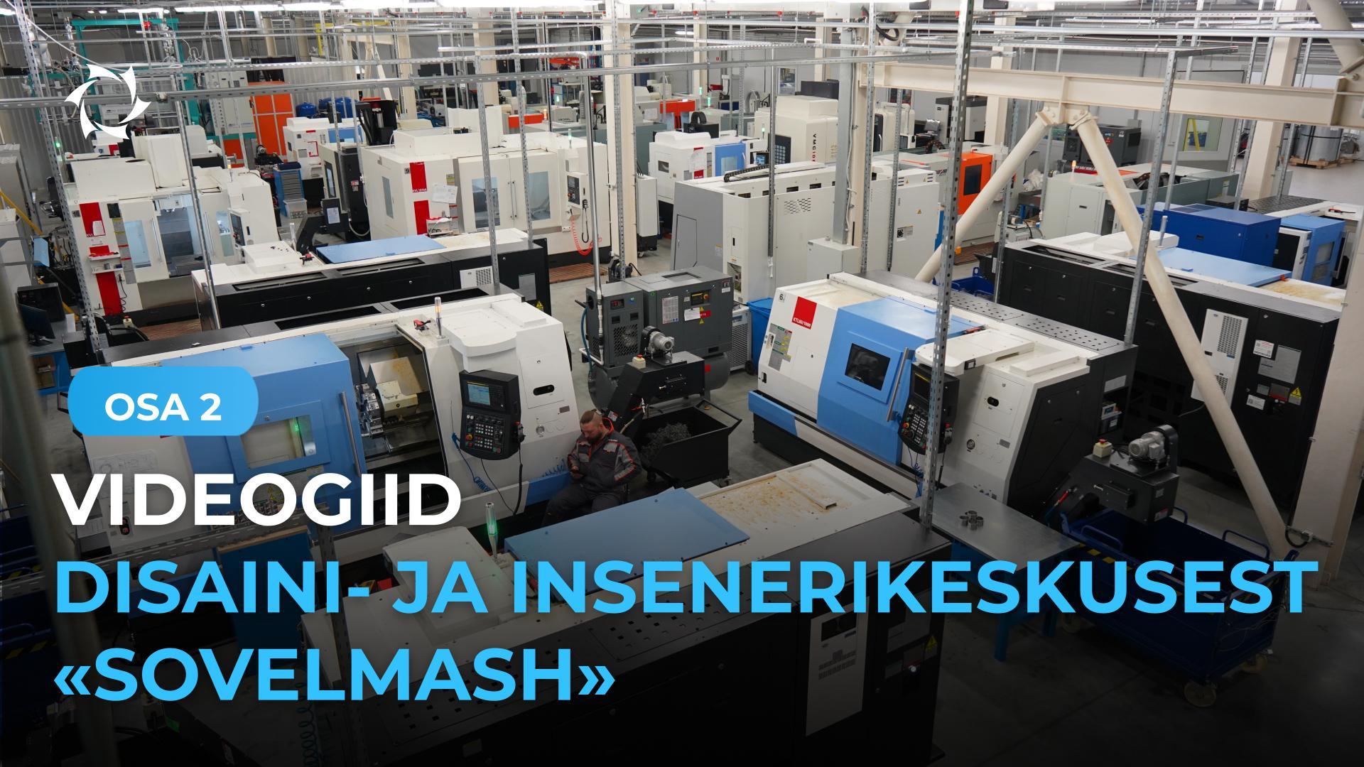 Kuidas on korraldatud Sovelmashi insenerikeskus: metallitöötlusosakond