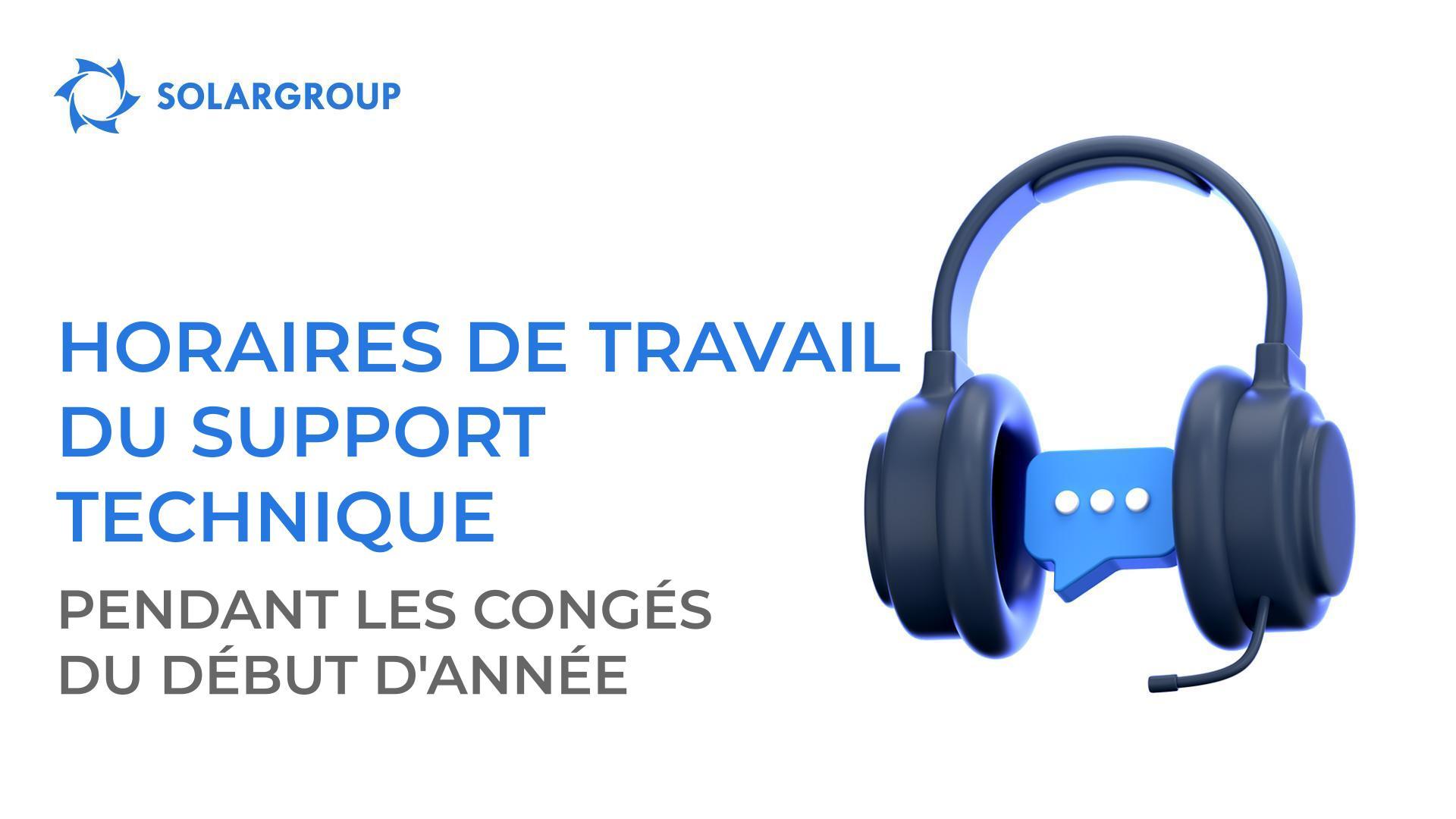 Quels sont les horaires de travail du support technique SOLARGROUP pendant les congés du début d’année