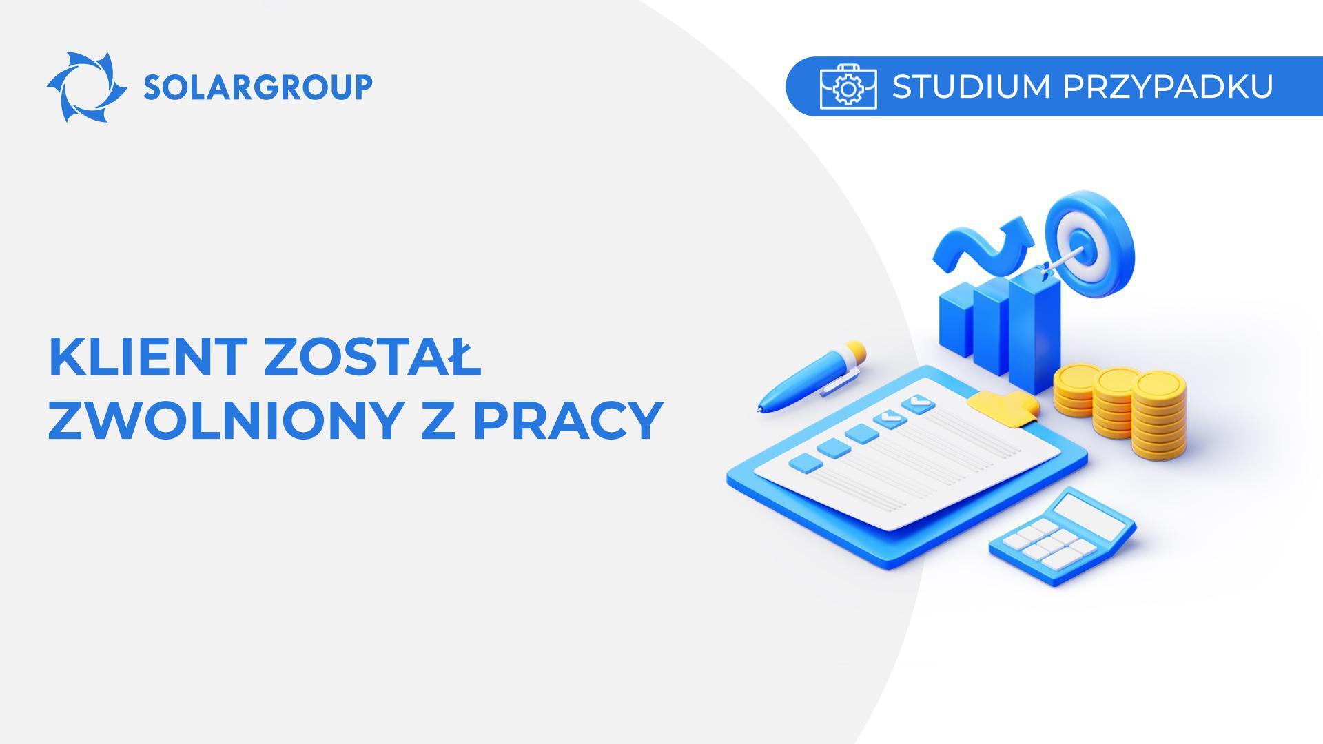Klient został zwolniony z pracy | Studium przypadku z życia partnera