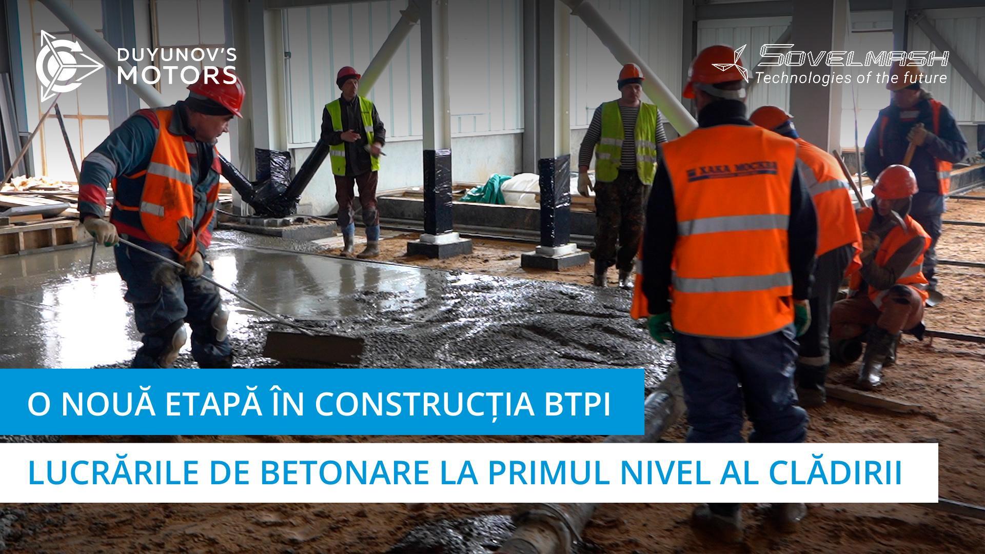 A început o nouă etapă în construcția BTPI: lucrările de betonare la primul nivel al clădirii