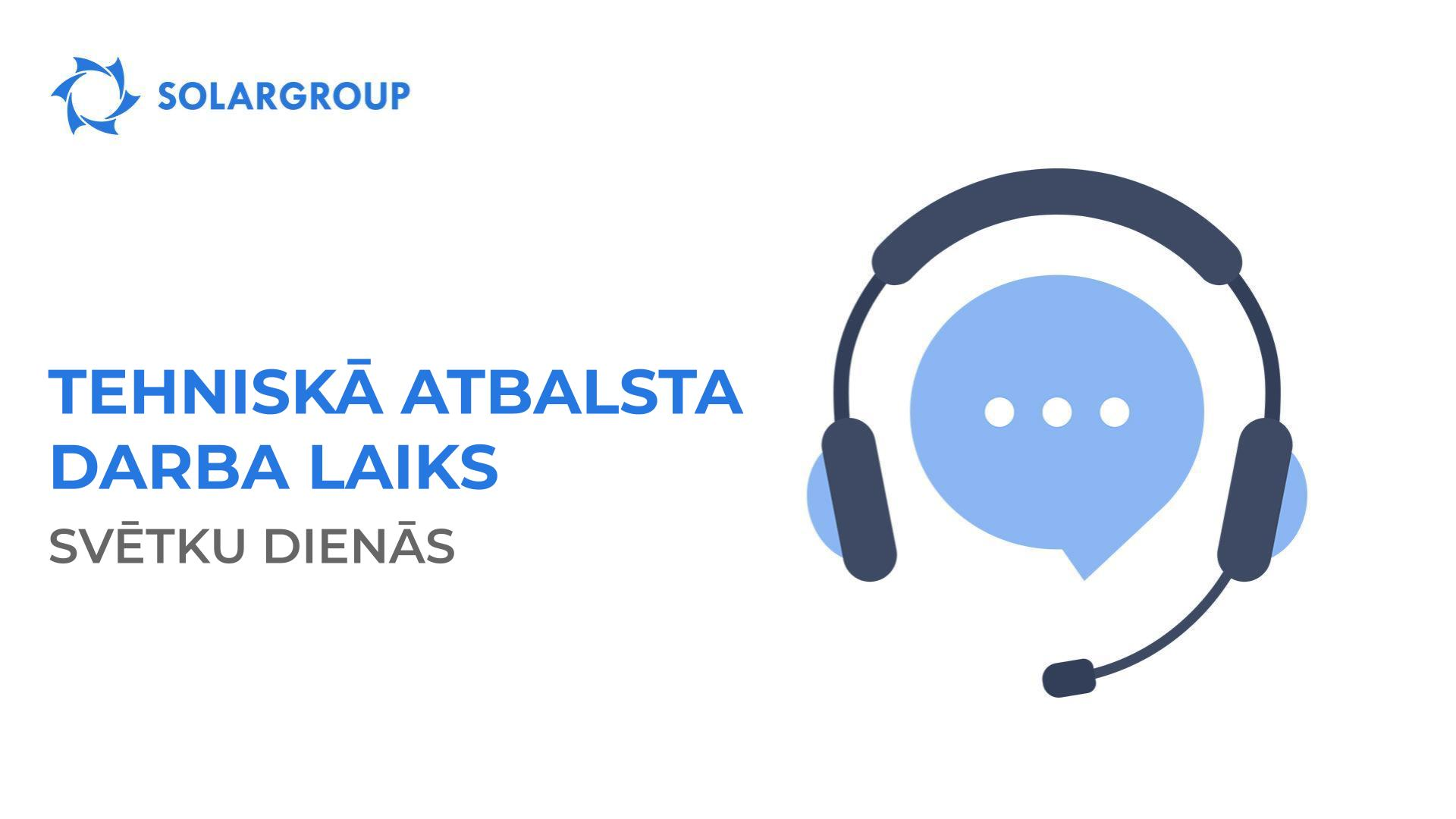 SOLARGROUP tehniskā atbalsta dienesta darba laiks svētku dienās