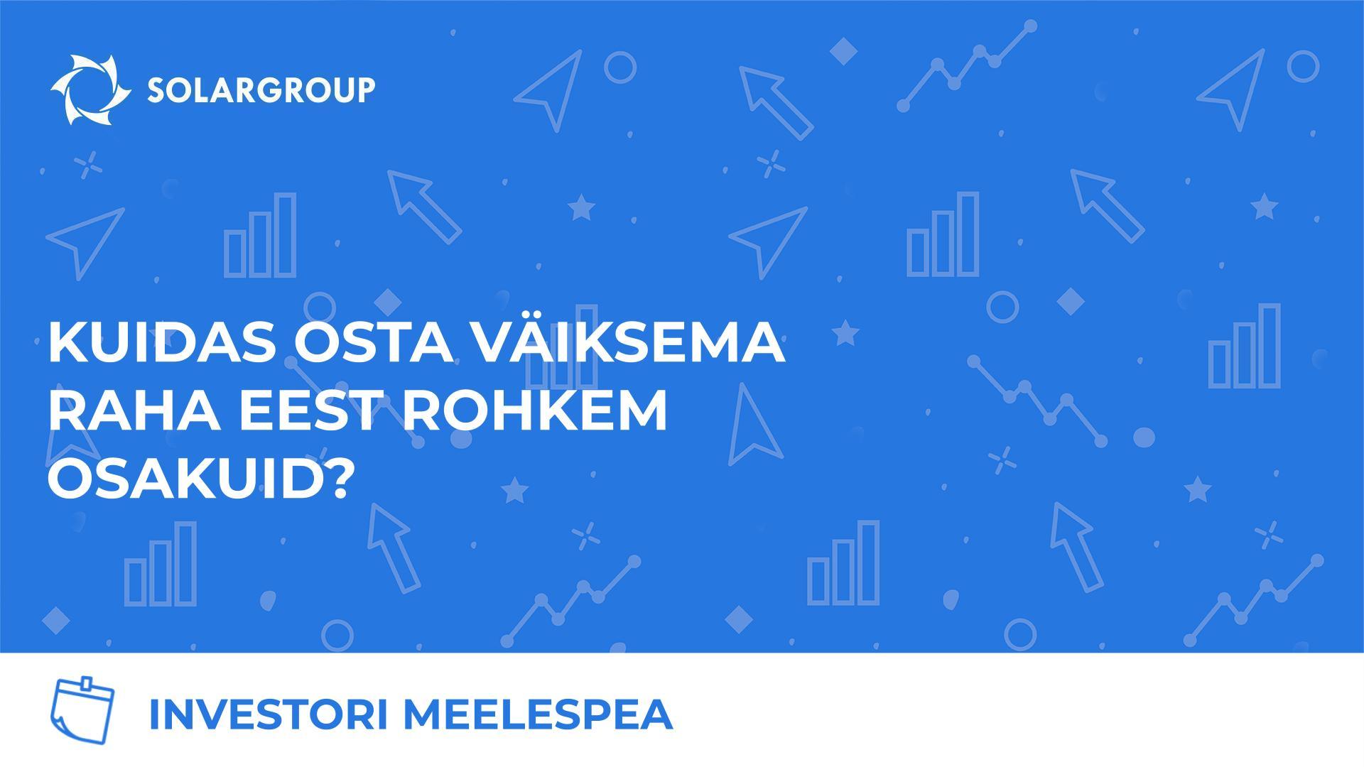 Investori meelepea: kuidas osta väiksema raha eest rohkem osakuid