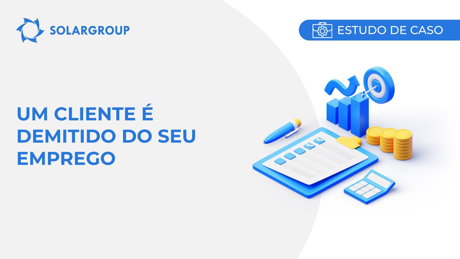 Um cliente é demitido do seu emprego | Estudo de caso derivado da experiência de um sócio