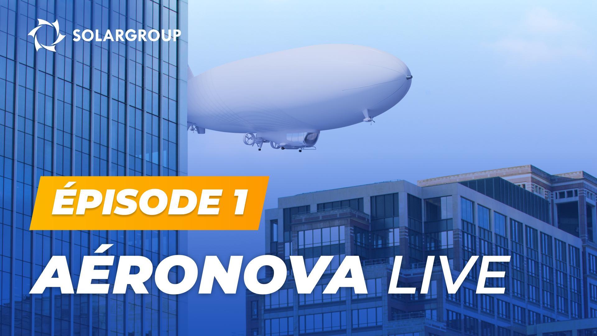 "Dirigeables de nouvelle génération" sans coupures | AÉRONOVA Live. Épisode 1