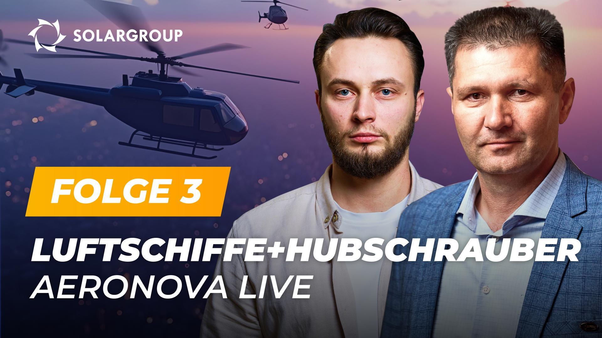 "Luftschiffe der nächsten Generation" werden jetzt auch  Hubschrauber entwickeln? | AERONOVA Live. Folge 3