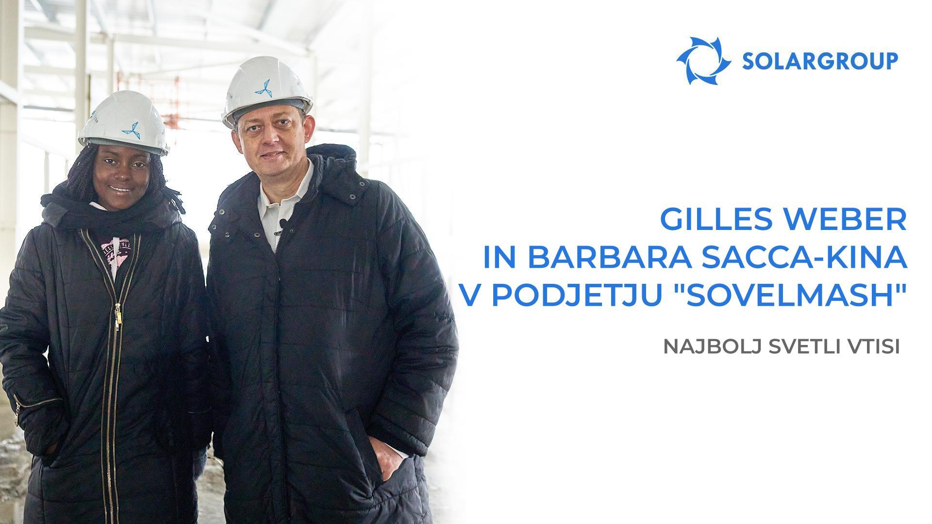 Gilles Weber in Barbara Sacca-Kina: podrobnosti obiska "Sovelmash" in srečanja s top menedžerji SOLARGROUP