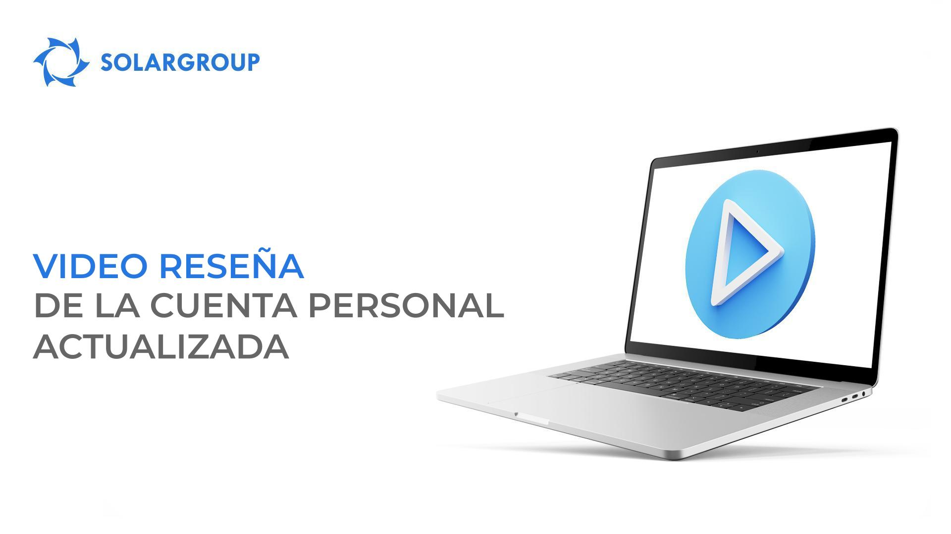 Video reseña de la cuenta personal de SOLARGROUP actualizada