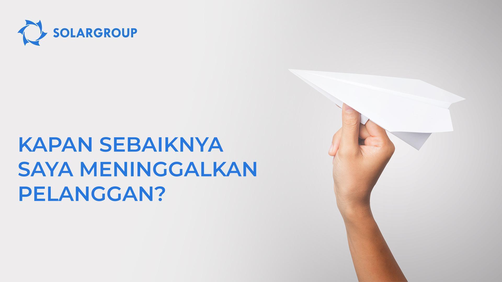 Kapan sebaiknya saya meninggalkan pelanggan?