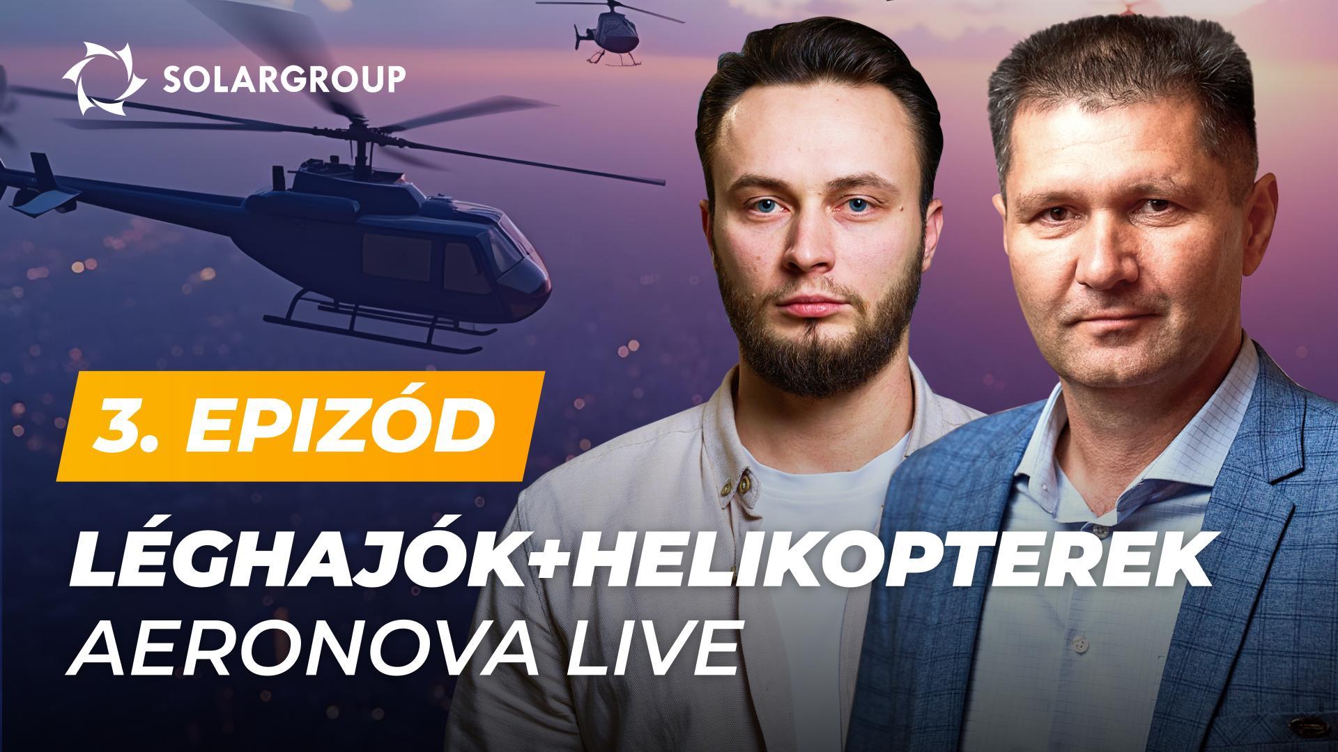 „Újgenerációs-léghajókat” fejlesztenek és helikoptereket? | AERONOVA Live. 3. epizód