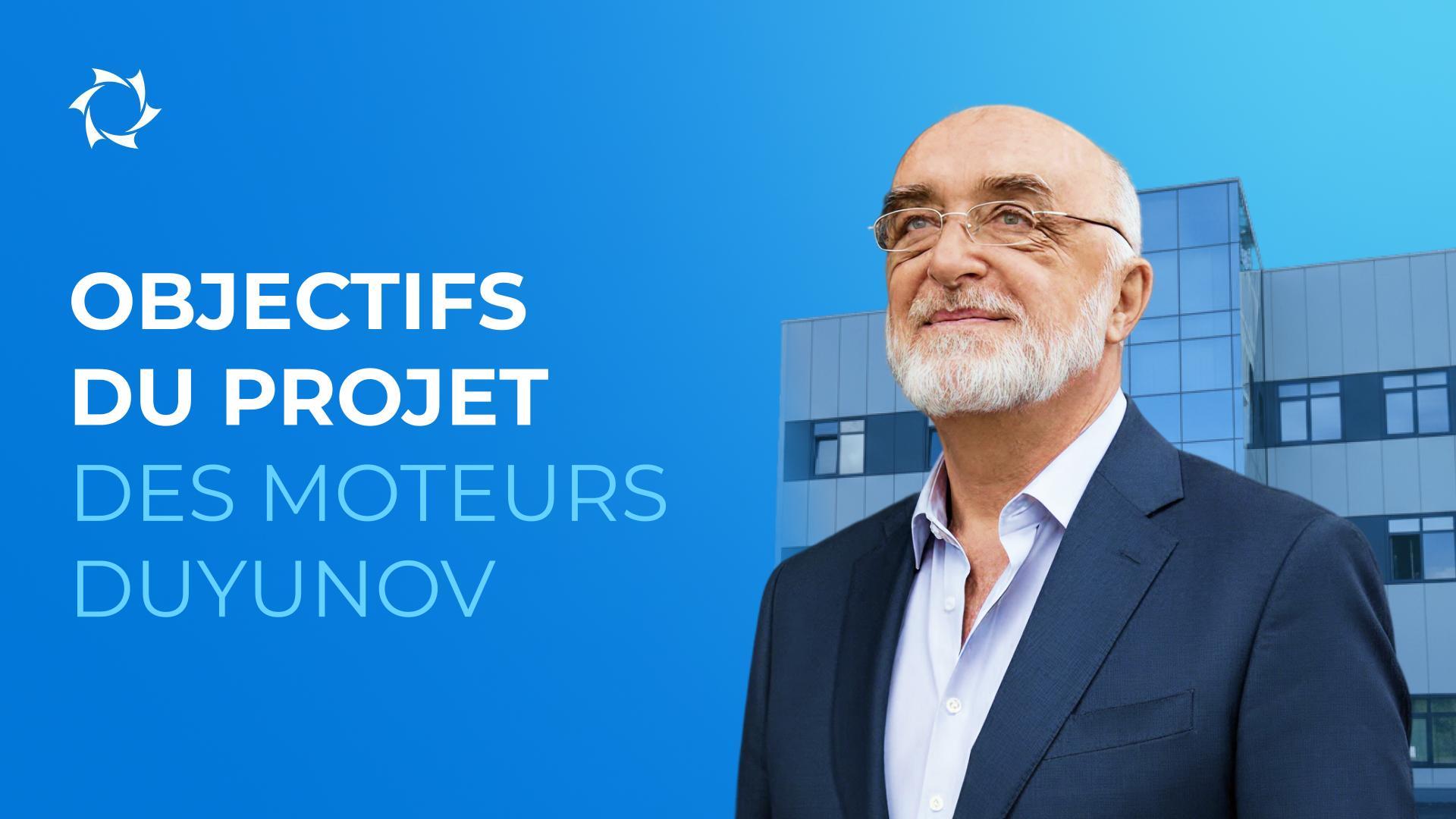 Pourquoi le projet des "Moteurs de Duyunov" a-t-il été créé ?